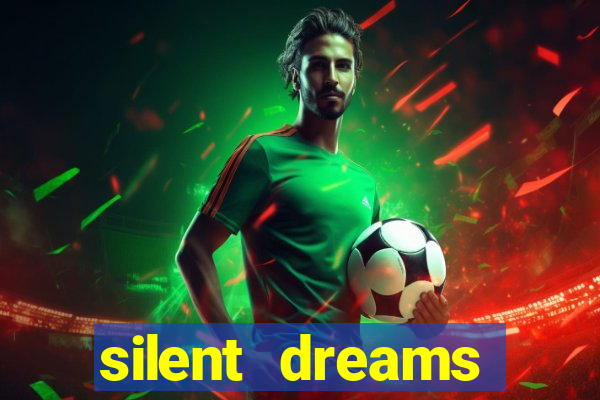 silent dreams reclame aqui